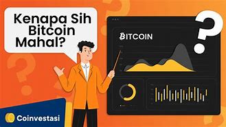 Kenapa Bitcoin Bisa Sangat Mahal